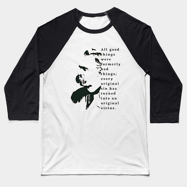 Nietzsche illustration and quote: All good things were formerly bad things.... Baseball T-Shirt by artbleed